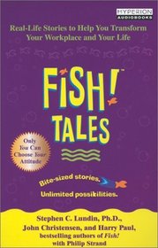 Fish! Tales : Real-Life Stories to Help You Transform Your Workplace and Your Life