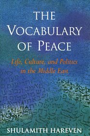 The Vocabulary of Peace: Life, Culture, and Politics in the Middle East