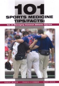 101 Sports Medicine Tips/Facts: Managing Common Athletic Injuries