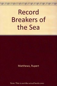 Record Breakers of the Sea