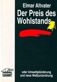 Der Preis des Wohlstands: Oder Umweltplunderung und neue Welt(un)ordnung (German Edition)