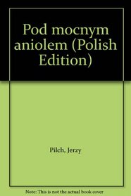 Pod mocnym aniolem (Polish Edition)