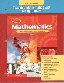 Teaching Mathematics with Manipulatives Mathematics:applications and Concepts 2004, Course 1