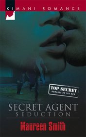 Secret Agent Seduction (Top Secret) (Kimani Romance, No 107)