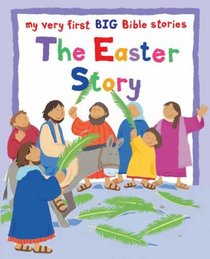 The Easter Story (My Very First BIG Bible Stories)
