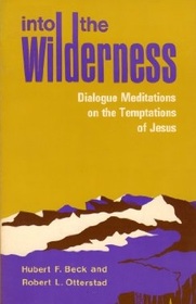 Into the Wilderness: Dialogue Meditations on the Temptations of Jesus