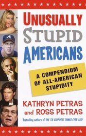 Unusually Stupid Americans : A Compendium of All-American Stupidity