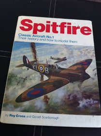 Spitfire, Classic Aircraft No.1 Their history and how to model them