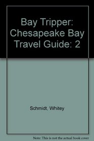 Bay Tripper: Chesapeake Bay Travel Guide