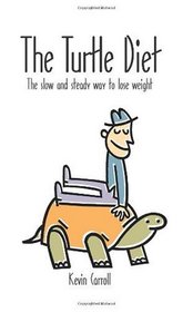 The Turtle Diet: The Slow and Steady Way to Lose Weight (Volume 1)