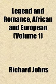 Legend and Romance, African and European (Volume 1)