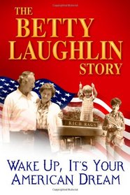 The Betty Laughlin Story: Wake Up, It's Your American Dream