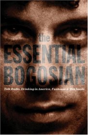 The Essential Bogosian: Talk Radio, Drinking in America, Funhouse  Men Inside
