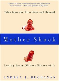 Mother Shock: Loving Every (Other) Minute of It