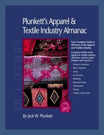 Plunkett's Apparel And Textiles Industry Almanac 2007: The Only Comprehensive Guide to Apparel Companies and Trends (Plunkett's Apparel & Textiles Industry ... Apparel & Textiles Industry Almanac)