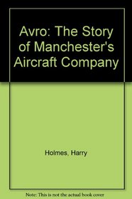 Avro: The Story of Manchester's Aircraft Company