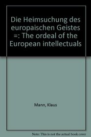 Die Heimsuchung des europaischen Geistes =: The ordeal of the European intellectuals (German Edition)
