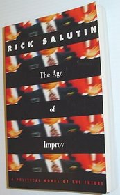 The Age of Improv: A Political Novel of the Future