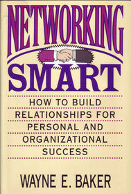 Networking Smart: How to Build Relationships for Personal and Organizational Success