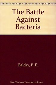 The Battle Against Bacteria