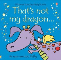 That's Not My Dragon (Touchy-Feely Board Books)