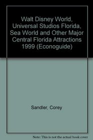 Econoguide '99 : Walt Disney World, Universal Studios Florida, Sea World : And And Other Major Central Florida Attractions (Econoguide Series)