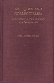 Antiques and Collectibles: A Bibliography of Works in English, 16th Century to 1976
