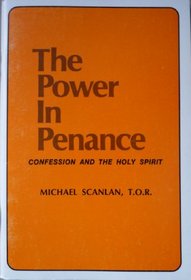 The Power in Penance: Confession and the Holy Spirit (A Charismatic Renewal Book)