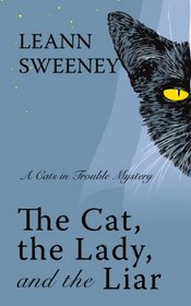 The Cat, the Lady and the Liar (Cats in Trouble, Bk 3) (Large Print)