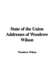 State of the Union Addresses of Woodrow Wilson