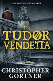 The Tudor Vendetta (Spymaster Chronicles, Bk 3)