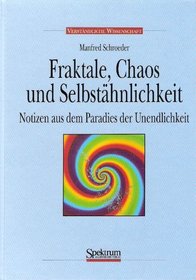 Fraktale, Chaos und Selbsthnlichkeit: Notizen aus dem Paradies der Unendlichkeit (German Edition)