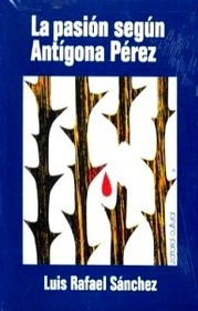 La pasion segun Antigona Perez (Spanish Edition)
