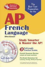 AP French Language (REA) with Audio CDs- The Best Test Prep for AP French (Best Test Preparation for the Ap French Language Exam)