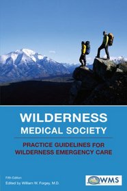 Wilderness Medical Society Practice Guidelines for Wilderness Emergency Care, 5th