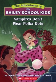 Vampires Don't Wear Polka Dots (Adventures of the Bailey School Kids (Library))