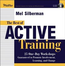 The Best of Active Training : 25 One-Day Workshops Guaranteed to Promote Involvement, Learning, and Change
