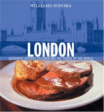 Williams-Sonoma London: Authentic Recipes Celebrating the Foods Of the World (Williams-Sonoma Foods of the World)