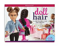 Doll Hair: For Girls Who Love to Style Their Dolls' Hair!