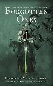 Forgotten Ones: Drabbles of Myth and Legend (Eerie Drabbles of Fantasy and Horror)