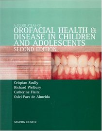 Color Atlas of Orofacial Health and Disease in Children and Adolescents: Diagnosis and Management