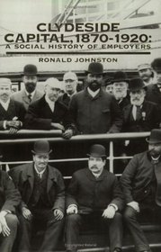 Clydeside Capital, 1870-1920: A Social History of Employers