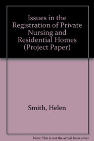 Issues in the Registration of Private Nursing and Residential Homes (Project Paper)