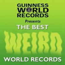 Guinness World Records: The Best Weird Records (Best of Guinness World Records)