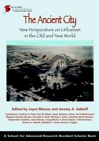 The Ancient City: New Perspectives on Urbanism in the Old and New Worlds