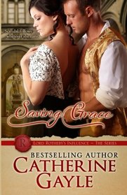 Saving Grace: Lord Rotheby's Influence, Book 2 (Volume 2)