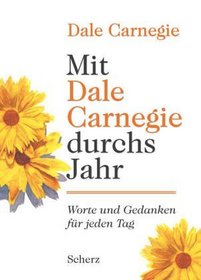 Mit Dale Carnegie durchs Jahr. Worte und Gedanken fr jeden Tag.