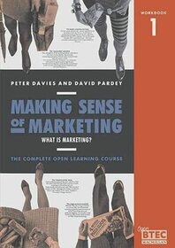 Making Sense of Marketing: What is Marketing? Workbk. 1 (Open B. T. E. C.)