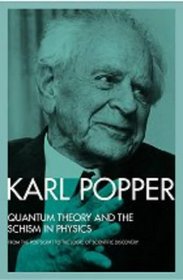 Quantum Theory and the Schism in Physics: From the Postscript to the Logic of Scientific Discovery