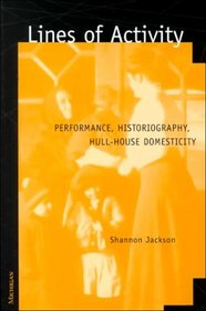 Lines of Activity: Performance, Historiography, Hull-House Domesticity